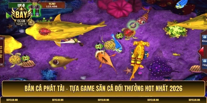 Bắn cá phát tài