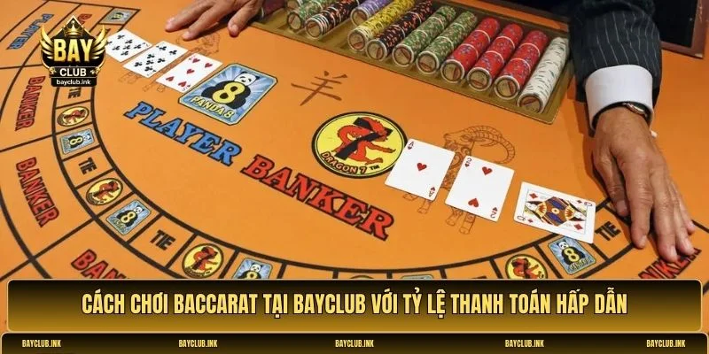 Cách chơi Baccarat