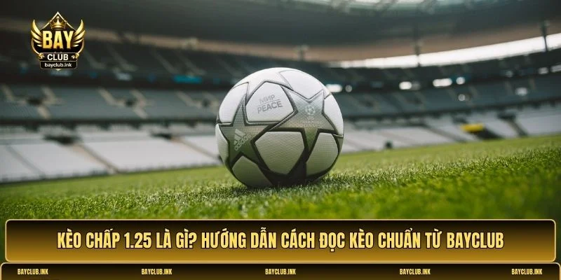 Kèo chấp 1.25