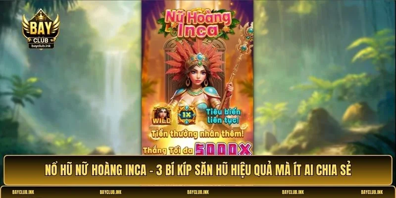 Nổ hũ Nữ Hoàng Inca