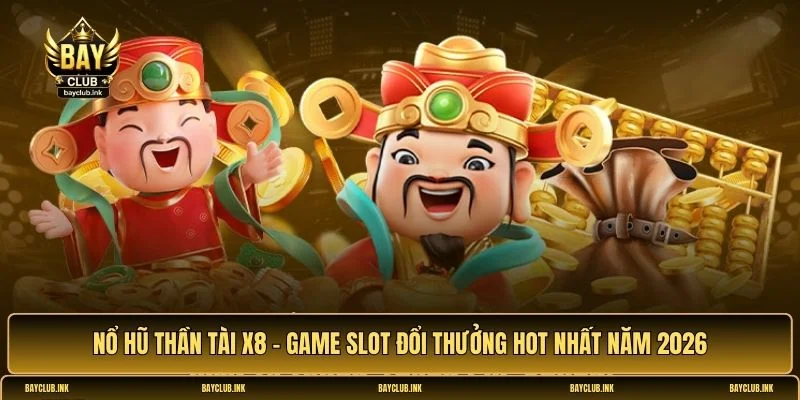 Nổ hũ Thần Tài X8